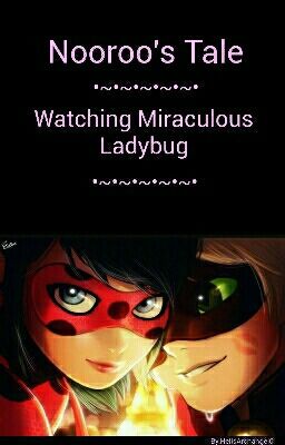 Nooroo's Tale: Watching Miraculous Ladybug