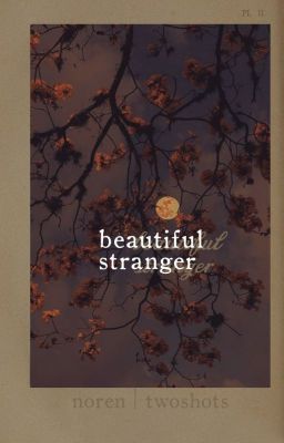 [NOREN | Oneshot] Beautiful Stranger
