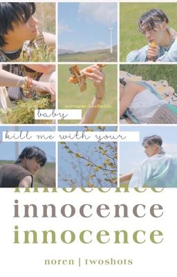 [NOREN | Oneshot] INNOCENCE