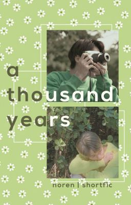 [NOREN/SUNGREN | Shortfic] A thousand years
