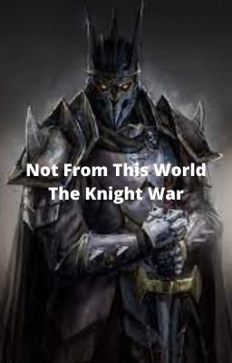 Not From This World: The Knights Wars