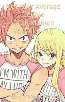 Not Your Average Couple (Nalu Modern YouTube AU) 