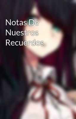 Notas De Nuestros Recuerdos