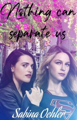 Nothing can separate us | Supercorp ✔️