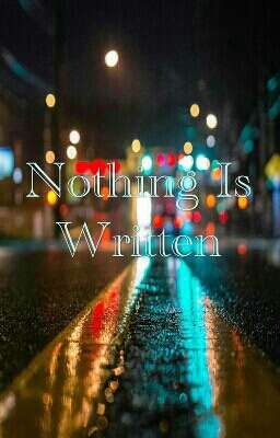 Nothing Is Written