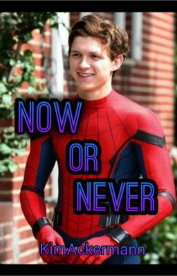 Now Or Never (Peter Parker/SpiderMan)