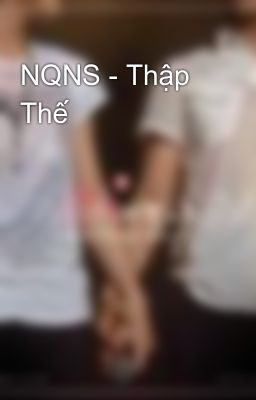 NQNS - Thập Thế