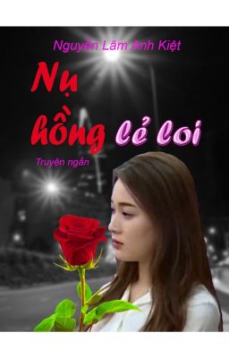 NỤ HỒNG LẺ LOI | Lonely Rosebud