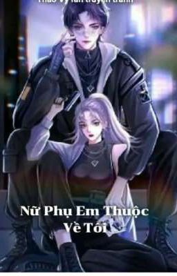 Nữ Phụ Em Thuộc Về Tôi 