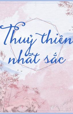 [Nữ tôn] Thuỷ thiên nhất sắc