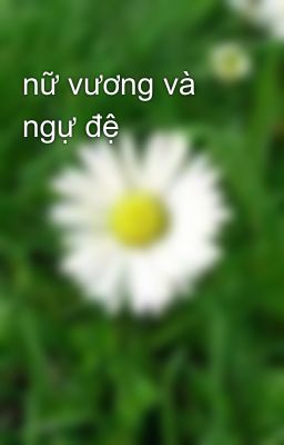 nữ vương và ngự đệ