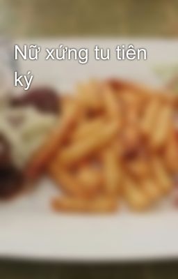 Nữ xứng tu tiên ký