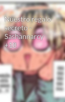 Nuestro regalo secreto - Sashannarcy +18