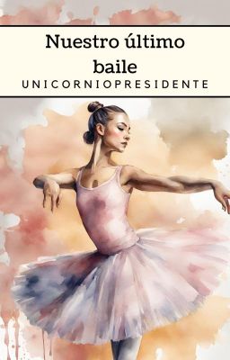 Nuestro último baile [EN PROCESO] #PGP2024