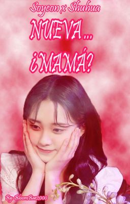 -'🌸Nueva ...¿Mamá?🌸 '-  [🌼](soyeon x shuhua) [🌼] (adaptación?