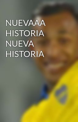 NUEVAAA HISTORIA NUEVA HISTORIA 