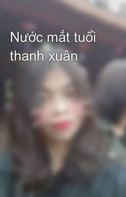 Nước mắt tuổi thanh xuân