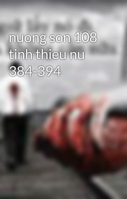 nuong son 108 tinh thieu nu 384-394