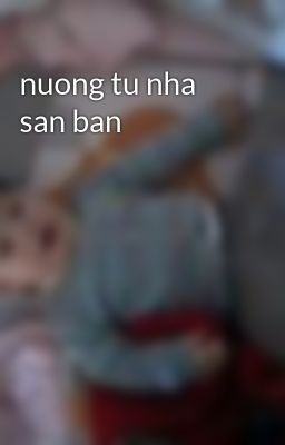 nuong tu nha san ban