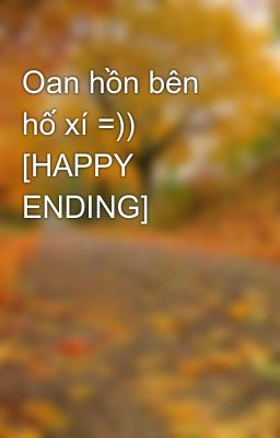 Oan hồn bên hố xí =)) [HAPPY ENDING]