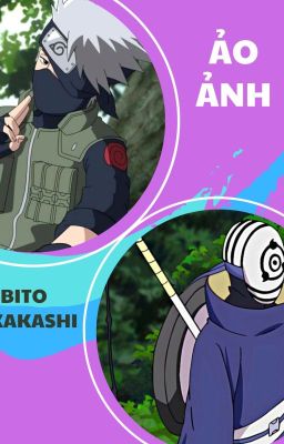 [ObiKaka] Huyễn ảnh - Trùng sinh chi Obito thượng nhẫn.