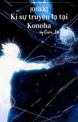 [OBKK] Kí sự truyện lạ tại Konoha (bản mới)