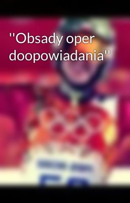 ''Obsady oper doopowiadania''