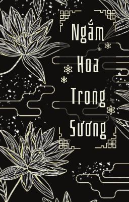 [OC Trừng] Ngắm Hoa Trong Sương