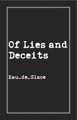 Of Lies and Deceits (#ANGSTHO)