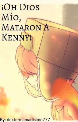 ¡Oh Dios Mio, Mataron A Kenny!