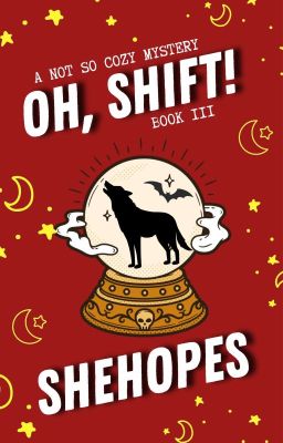 Oh, Shift! (Book III A Not So Cozy Mystery)