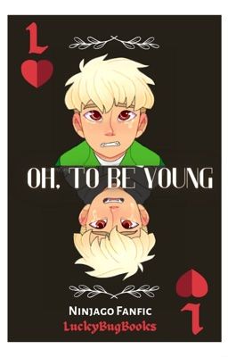 Oh, to Be Young | Ninjago Fanfic