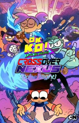 Ok K.O! CrossOver Nexus (Done Right)