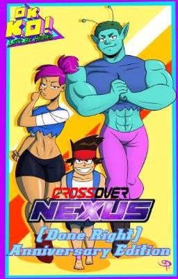 Ok K.O! CrossOver Nexus (Done Right) Anniversary Edition