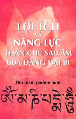 Om Mani Padme Hum - Ý Nghĩa Thần Chú Lục Đại Tự Minh Chân Ngôn