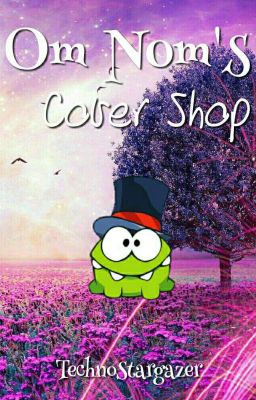 Om Nom's Cover Shop [CLOSED]