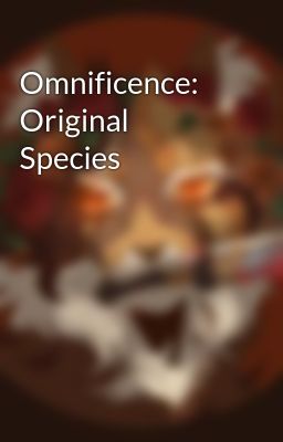 Omnificence: Original Species