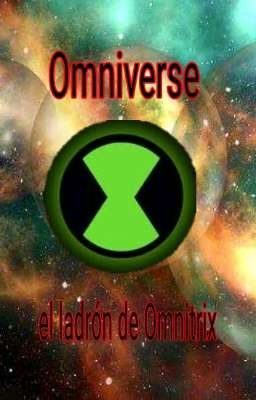 Omniverse:el ladrón de Omnitrixs