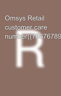 Omsys Retail customer care number((7667678930}}9339803022))📲