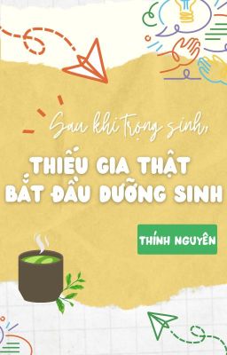 (On-going) Sau Khi Trùng Sinh, Cậu Chủ Thật Bắt Đầu Dưỡng Sinh - Thính Nguyên