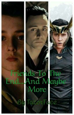 [ON HOLD] Friends To The End...And Maybe More (Loki x Reader)