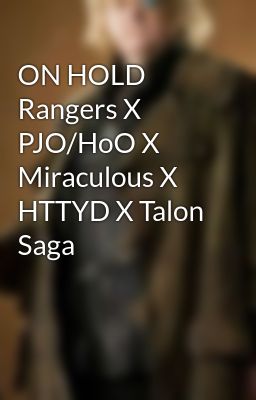 ON HOLD   Rangers X PJO/HoO X Miraculous X HTTYD X Talon Saga