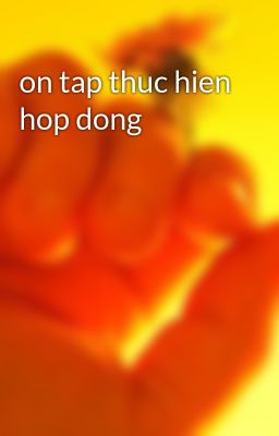 on tap thuc hien hop dong