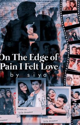 ON THE EDGE OF PAIN I FELT LOVE {COMPLETED} ✔️✔️