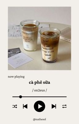 on2eus // cà phê sữa