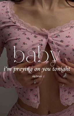 on2eus ᯓᡣ𐭩 baby i'm preying on you tonight