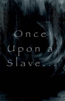 Once Upon a Slave...