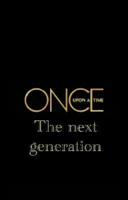 Once Upon A Time: The next generation