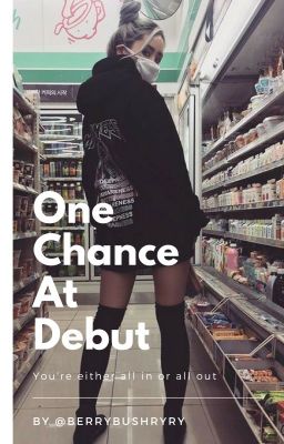 One Chance at Debut//survival applyfic