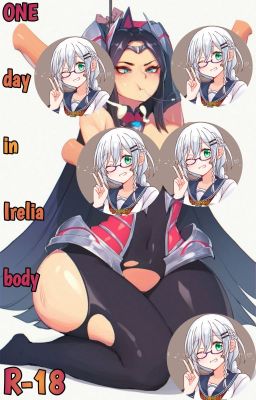 ONE day in Irelia body